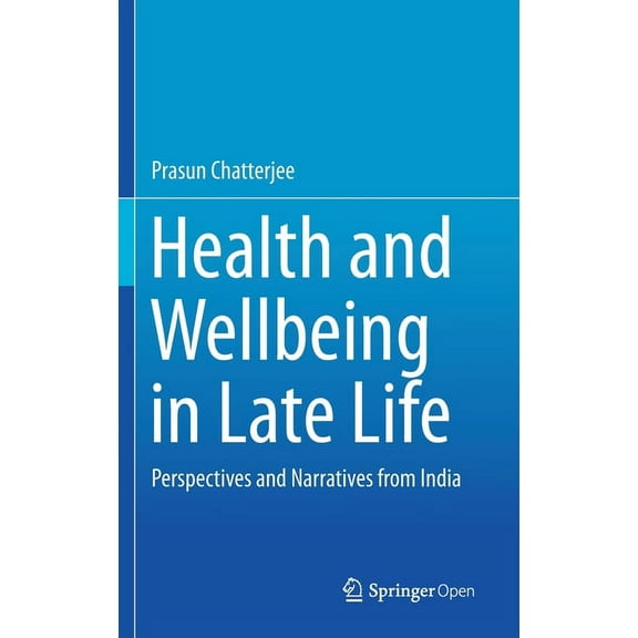 Health and Wellbeing in Late Life: Perspectives and Narratives from India, (Hardcover)