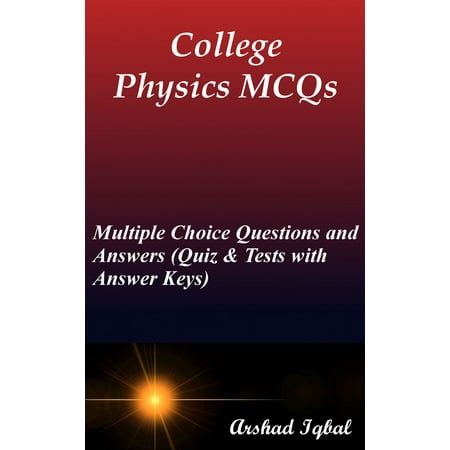 College Physics MCQs: Multiple Choice Questions and Answers (Quiz & Tests with Answer Keys) -