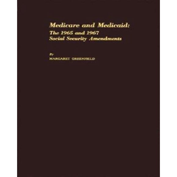 Medicare and Medicaid: The 1965 and 1967 Social Security Amendments