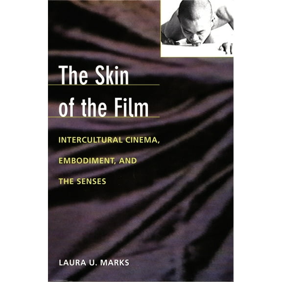 The Skin of the Film: Intercultural Cinema, Embodiment, and the Senses, (Paperback)