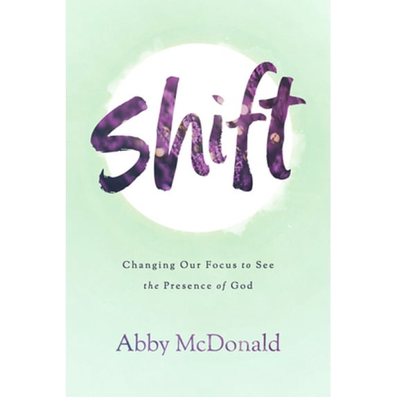 Pre-Owned Shift: Changing Our Focus to See the Presence of God (Paperback)