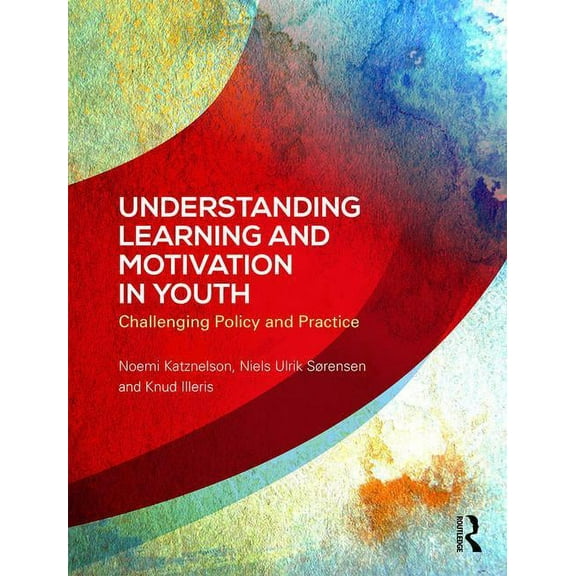Understanding Learning and Motivation in Youth: Challenging Policy and Practice, (Paperback)