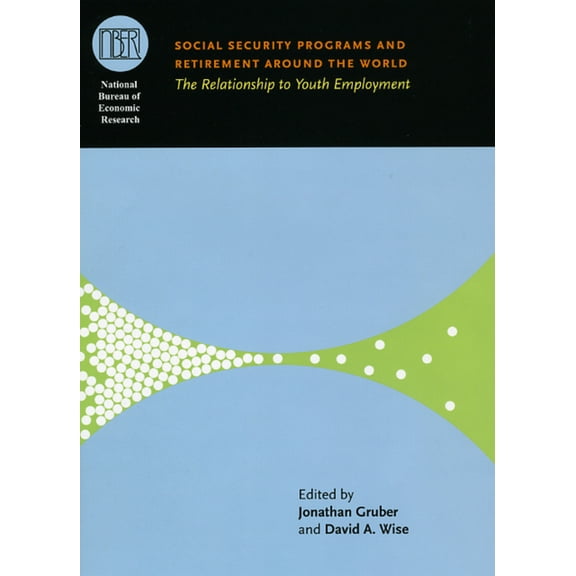 National Bureau of Economic Research Con Social Security Programs and Retirement Around the World: The Relationship to Youth Employment, (Hardcover)
