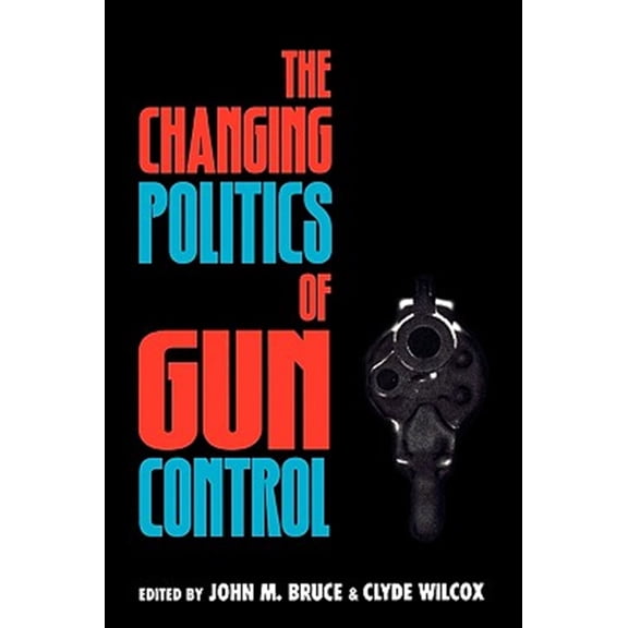 Pre-Owned The Changing Politics of Gun Control (Paperback)