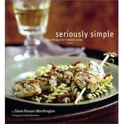 Seriously Simple : Easy Recipes for Creative Cooks