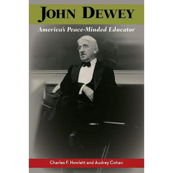 John Dewey, America's Peace-Minded Educator (Paperback)