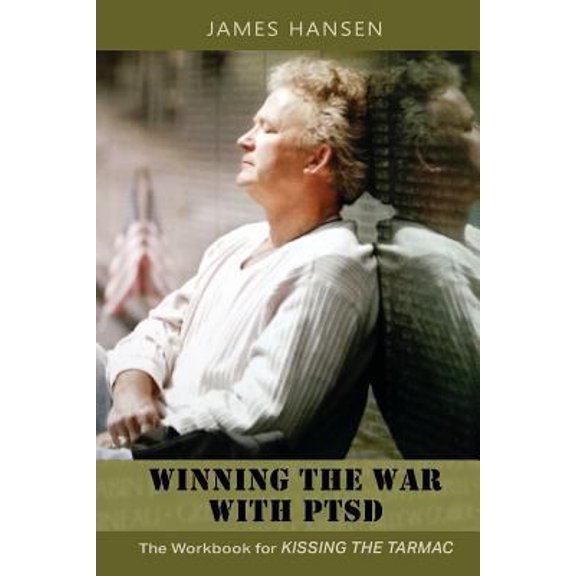Pre-Owned Winning the War With PTSD: The Workbook for KISSING THE TARMAC (Paperback) 0692791574 9780692791578