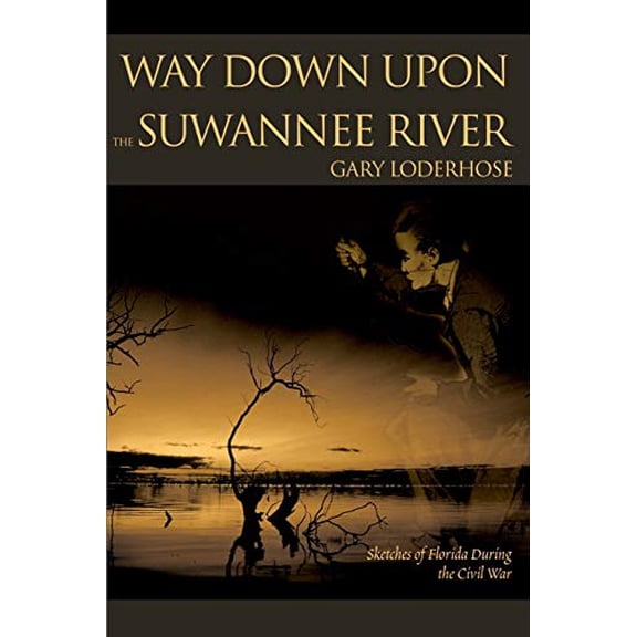 Pre-Owned Way Down Upon the Suwannee River: Sketches of Florida During the Civil War, 9780595159406, 0595159400, Paperback,