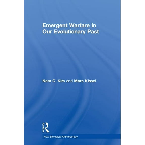 New Biological Anthropology Emergent Warfare in Our Evolutionary Past, (Hardcover)