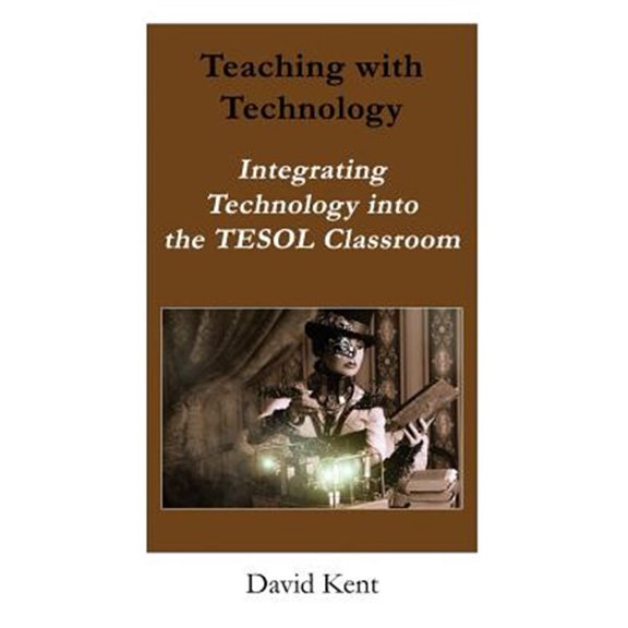 Pre-Owned Teaching with Technology: Integrating Technology Into the Tesol Classroom
