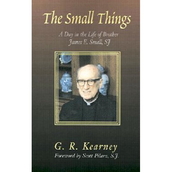 Pre-Owned The Small Things: A Day in the Life of Brother James E Small, SJ Paperback G. R. Kearney