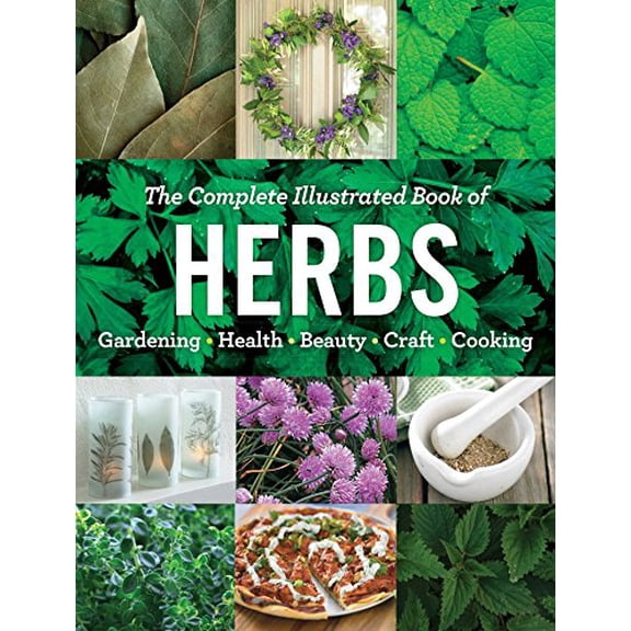 Pre-Owned The Complete Illustrated Book of Herbs: Growing - Health & Beauty - Cooking - Crafts (Paperback) 1621453146 9781621453147