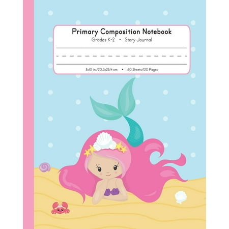 Primary Composition Notebook Grades K-2 Story Journal: Picture Space And Dashed Midline Kindergarten to Early Childhood 120 Story Paper Pages Mermaid Watercolor Series