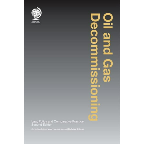 Oil and Gas Decommissioning : Law, Policy and Comparative Practice (Edition 2) (Hardcover)