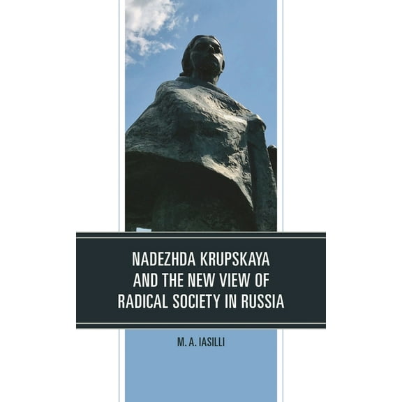 Nadezhda Krupskaya and the New View of Radical Society in Russia, (Hardcover)