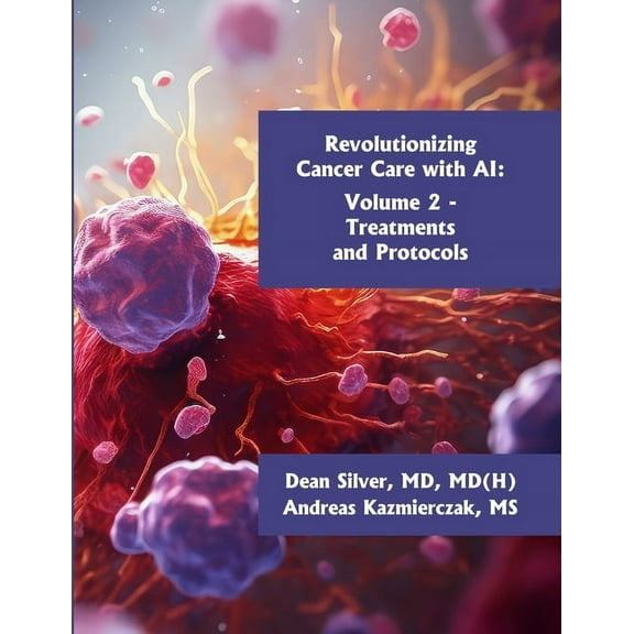 Revolutionizing Cancer Care with AI - Volume 2: Treatments and Protocols, (Paperback)