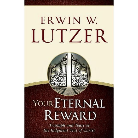 Your Eternal Reward: Triumph and Tears at the Judgment Seat of Christ, (Paperback)