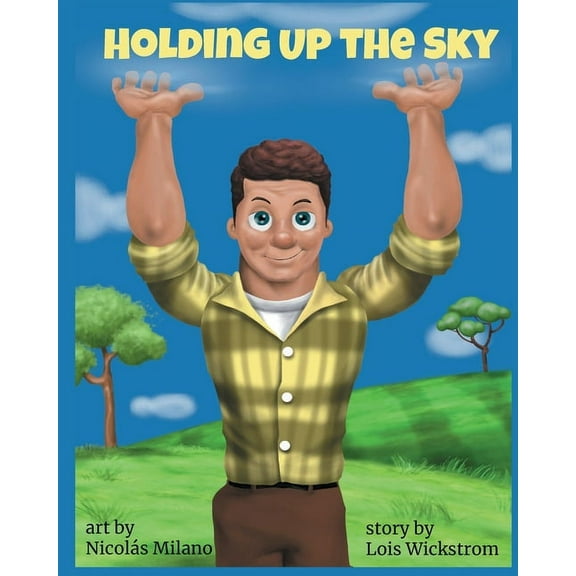 Holding Up the Sky (8x10 paperback), (Paperback)