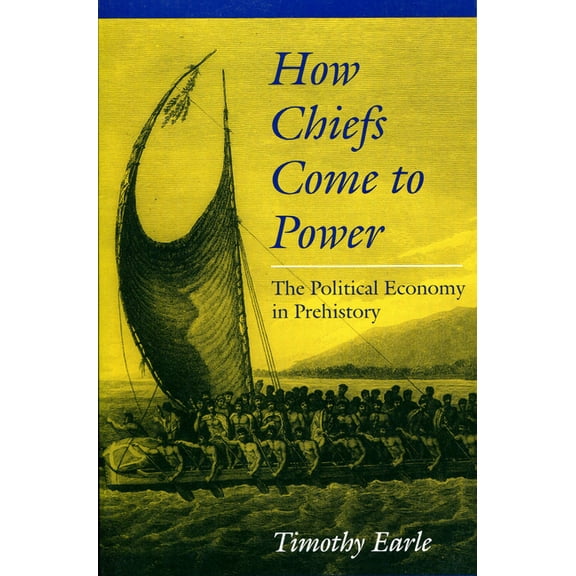 How Chiefs Came to Power: The Political Economy in Prehistory, (Paperback)