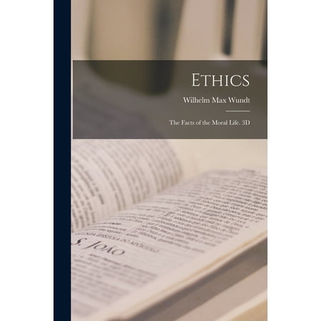 Ethics: The Facts of the Moral Life. 3D; Edition 1908 (Paperback)