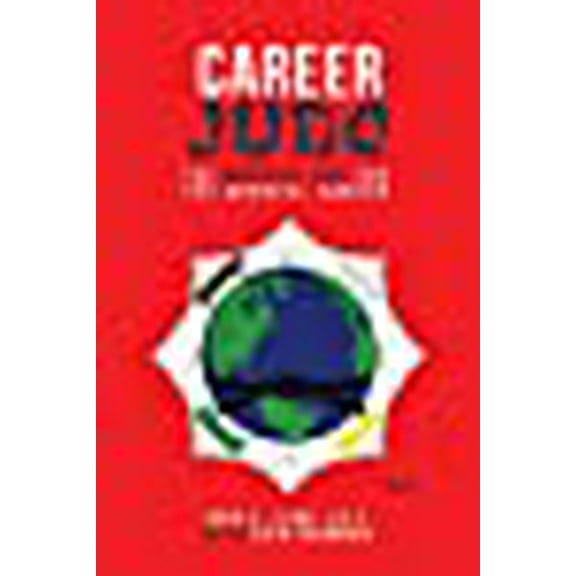 Career Judo: The Martial Art for the Mindful Career (Paperback)