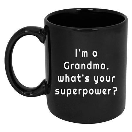 

RADANYA I am a Grandma. What s Your Superpower Ceramic Mugs Coffee Mugs 11oz Beautiful Mugs Gift For Birthday Gift For Grandmother Valentine s Day Friendship Day Gift For Friend Color : Black
