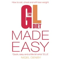 The GL Diet Made Easy: How to Eat, Cheat and Still Lose Weight, (Paperback)