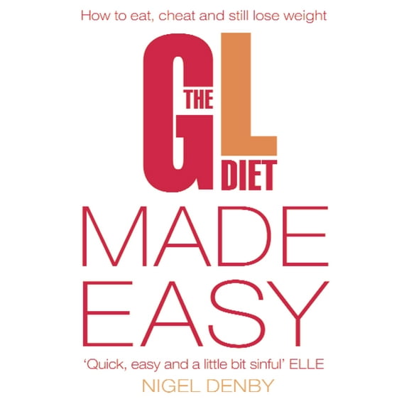 The GL Diet Made Easy: How to Eat, Cheat and Still Lose Weight, (Paperback)
