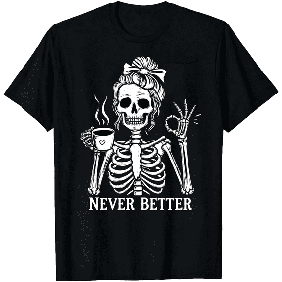 GODMERCH Never Better Coffee Skeleton Cotton Halloween Graphic T Shirt Sarcastic Spooky Tee for Women