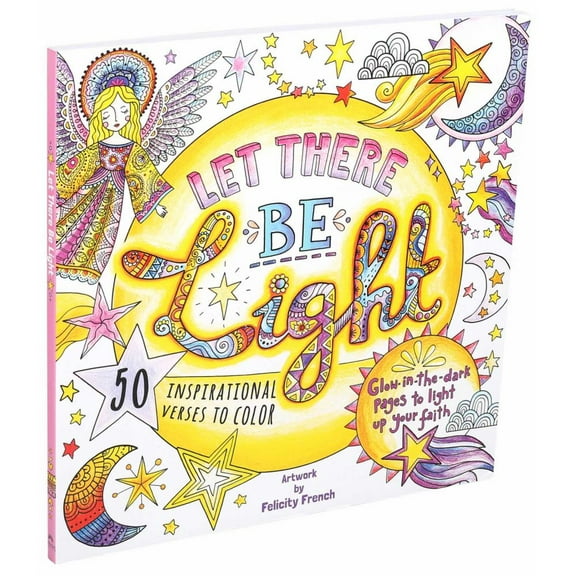 FELICITY FRENCH: Let There Be Light: A Glow in the Dark Coloring Book, 96 pages (Paperback)