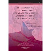 International Negotiation: Foundations, Models, and Philosophies. Christophe DuPont