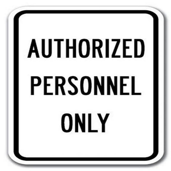 Authorized Personnel Only Sign 12" x 18" Heavy Gauge Aluminum Signs