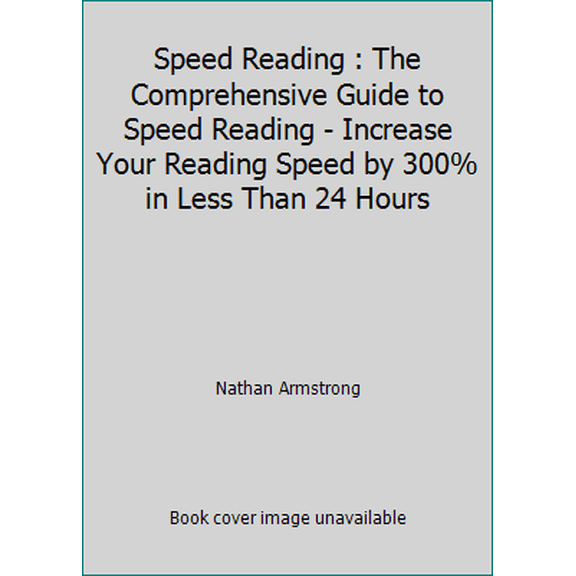 Pre-Owned Speed Reading: The Comprehensive Guide to Speed Reading - Increase Your Reading Speed by 300% in Less Than 24 Hours (Paperback)