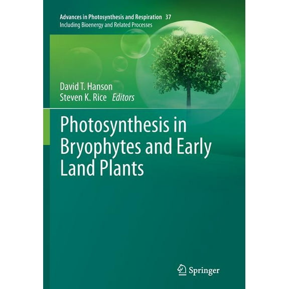 Advances in Photosynthesis and Respirati Photosynthesis in Bryophytes and Early Land Plants, Book 37, (Paperback)