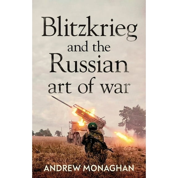 Russian Strategy and Power Blitzkrieg and the Russian Art of War, (Paperback)