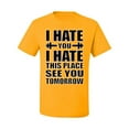 thumbnail image 2 of Wild Bobby I Hate You I Hate This Place See You Tomorrow Gym/Workout Men Graphic Tee, Gold, XX-Large, 2 of 5