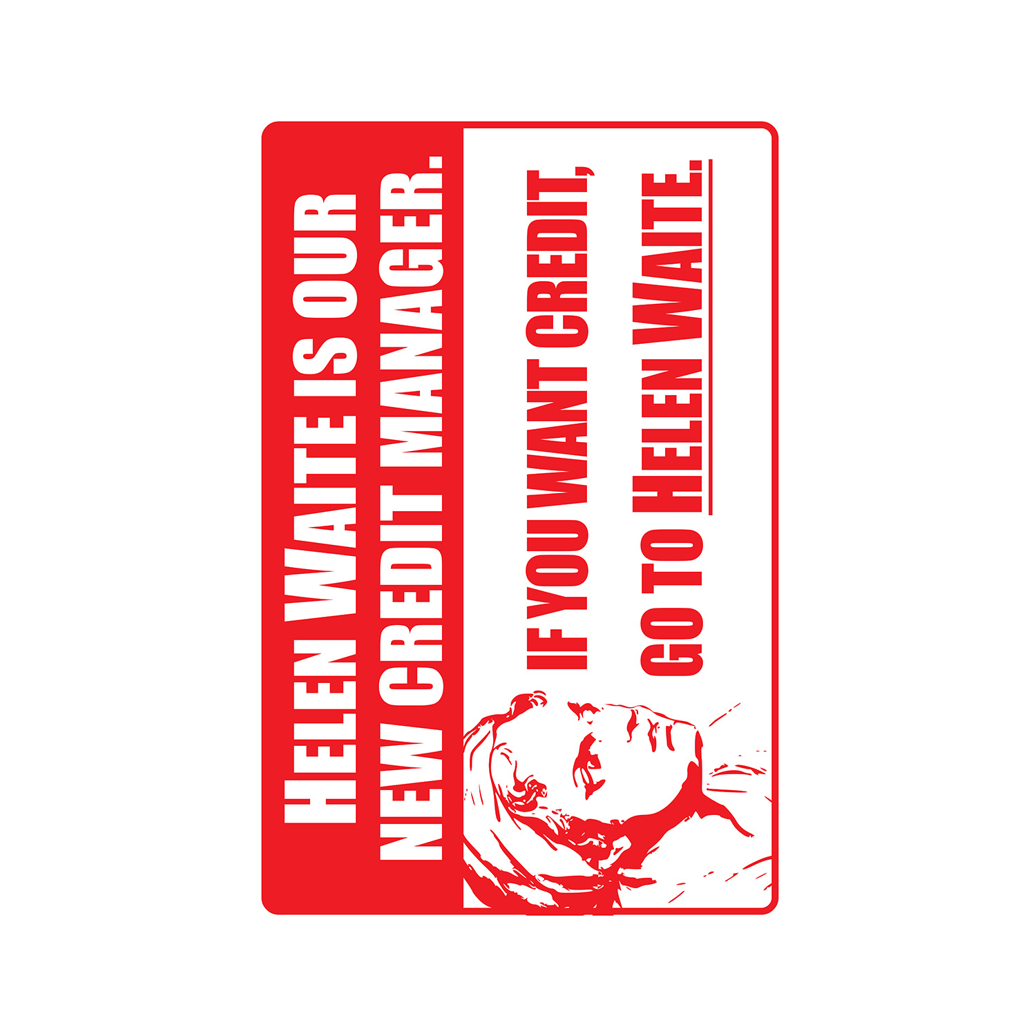 HELEN WAITE IS OUR CREDIT MANAGER Sign Or Decals office accounts