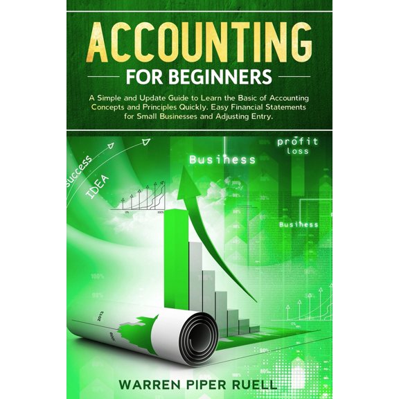 Pre-Owned Accounting for Beginners: A Simple and Updated Guide to Learning Basic Accounting Concepts and Principles Quickly and Easily, Including Financia (Paperback) 1713479397 9781713479390