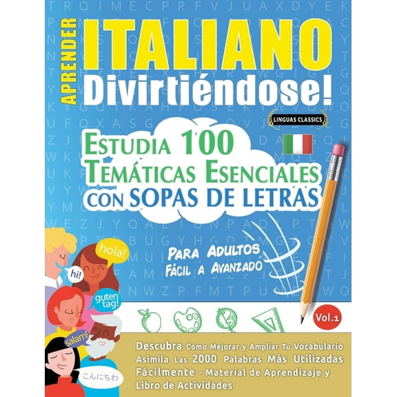 Aprender Italiano DivirtiÃ©ndose! - Para Adultos: FÃ¡cil a Avanzado - Estudia 100 TemÃ¡ticas Esenciales Con Sopas de Letras, (Paperback)