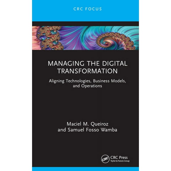 Emerging Operations Research Methodologi Managing the Digital Transformation: Aligning Technologies, Business Models, and Operations, (Hardcover)