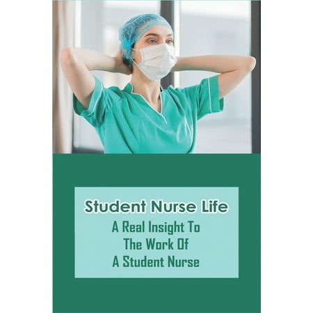 Student Nurse Life: A Real Insight To The Work Of A Student Nurse: A Day In The Life Of A Nurse Children'S Book (Paperback)