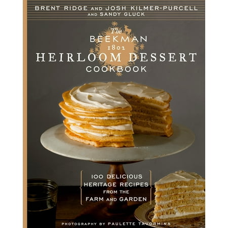 - The Beekman 1802 Heirloom Dessert Cookbook : 100 Delicious Heritage Recipes from the Farm and Garden