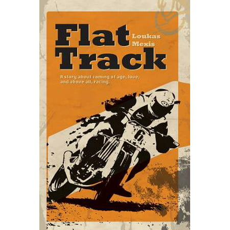 Flat Track - A Story about Coming of Age, Love and Above All,
