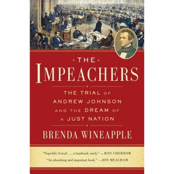 Pre-Owned The Impeachers: The Trial of Andrew Johnson and the Dream of a Just Nation (Hardcover 9780812998368) by Brenda Wineapple