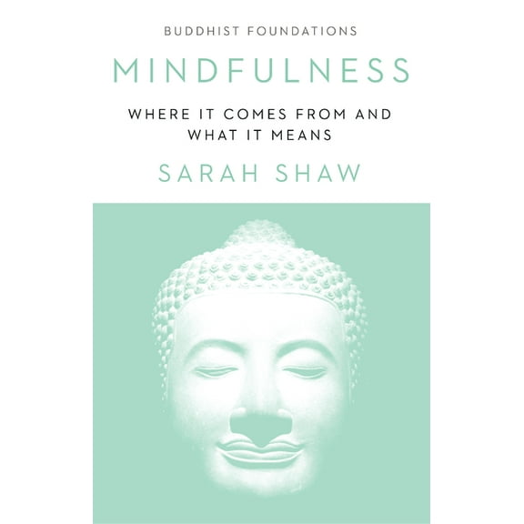 Buddhist Foundations Mindfulness: Where It Comes from and What It Means, (Paperback)