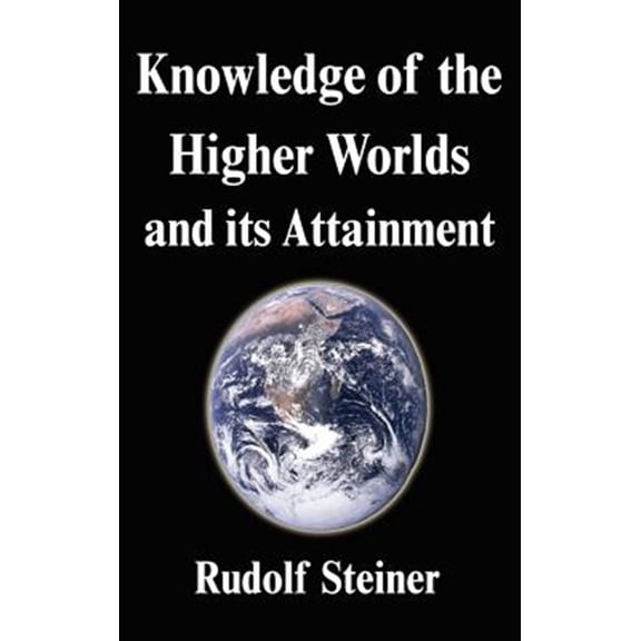 Pre-Owned Knowledge of the Higher Worlds and its Attainment (Hardcover) 159986729X 9781599867298