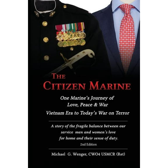 The Citizen Marine: One Marine's Journey of Love, Peace, and War, (Paperback)