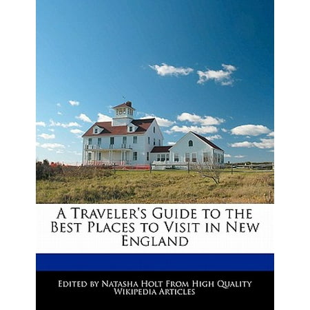 A Traveler's Guide to the Best Places to Visit in New (Best Places To Stay In New England Usa)