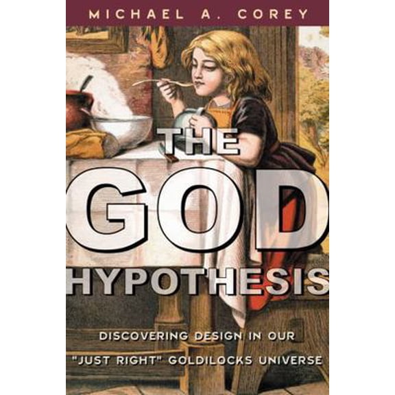 Pre-Owned The God Hypothesis: Discovering Design in Our Just Right Goldilocks Universe (Hardcover) 0742520544 9780742520547