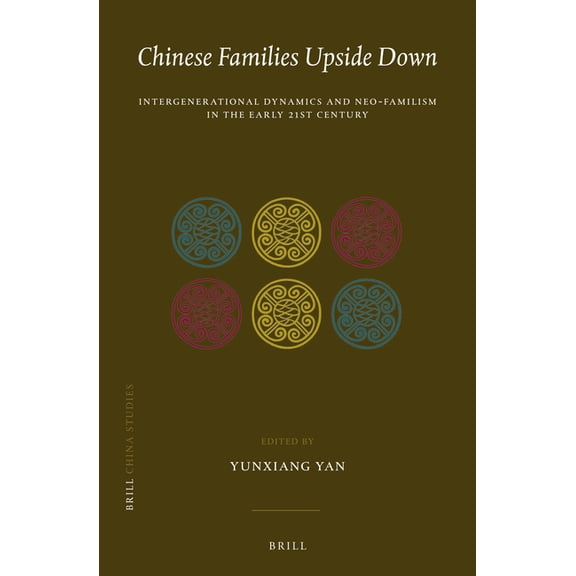 China Studies Chinese Families Upside Down: Intergenerational Dynamics and Neo-Familism in the Early 21st Century, Book 42, (Hardcover)